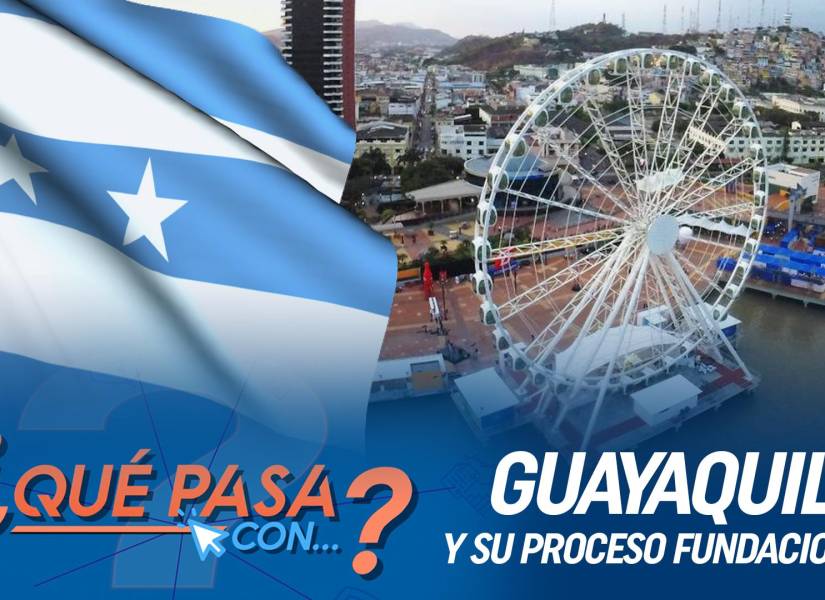 ¿Qué pasa con Guayaquil y su proceso fundacional?